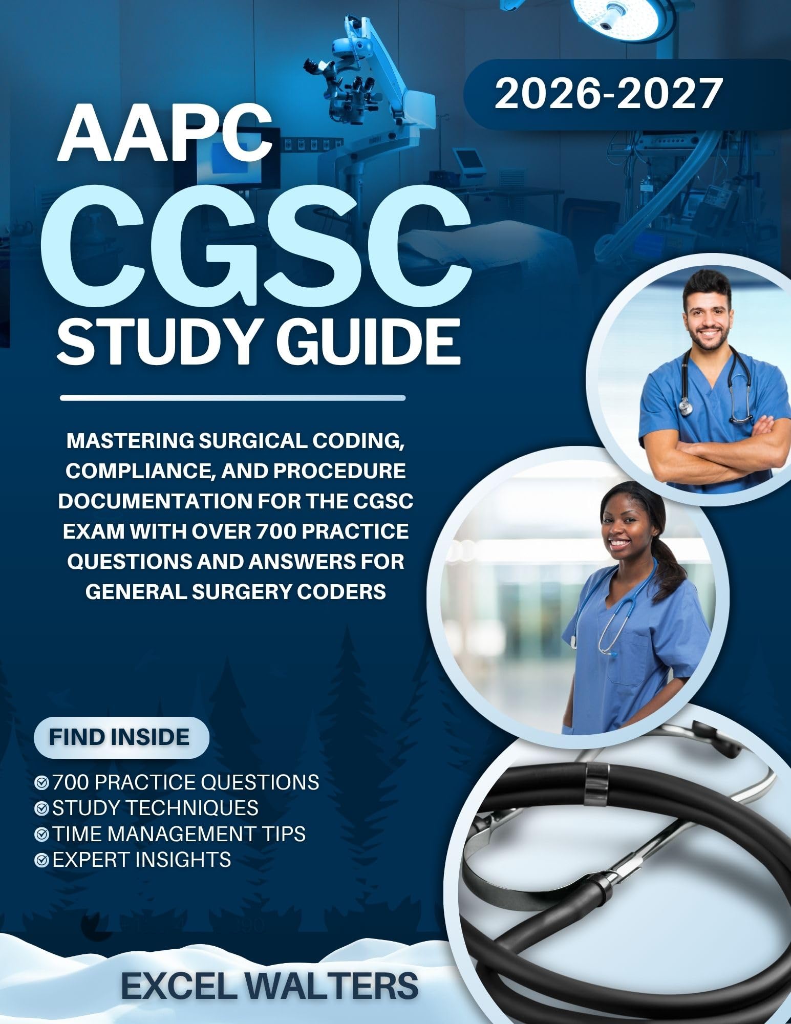 AAPC CGSC STUDY GUIDE 2026-2027: Mastering Surgical Coding, Compliance, and Procedure Documentation for the CGSC Exam With Over 700 Practice Questions and Answers for General Surgery Coders
