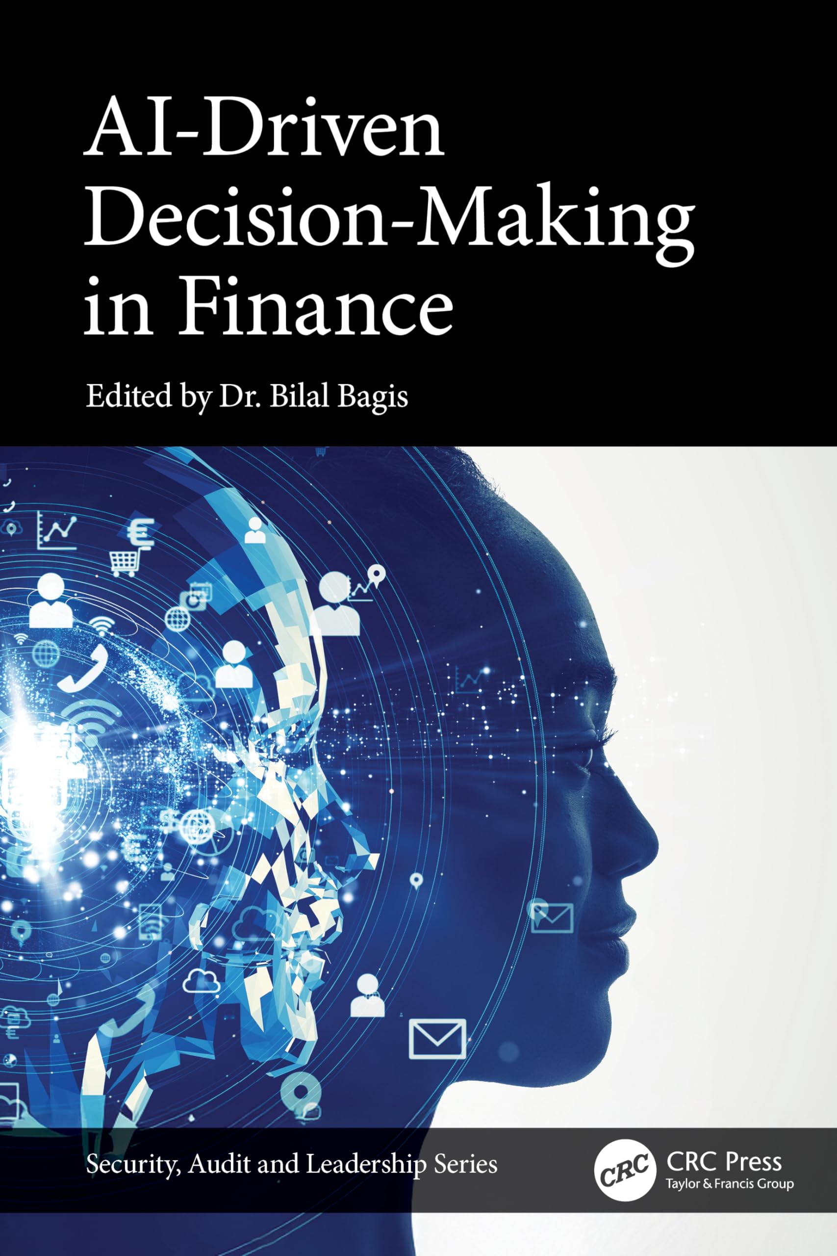 AI-Driven Decision-Making in Finance (Security, Audit and Leadership Series)