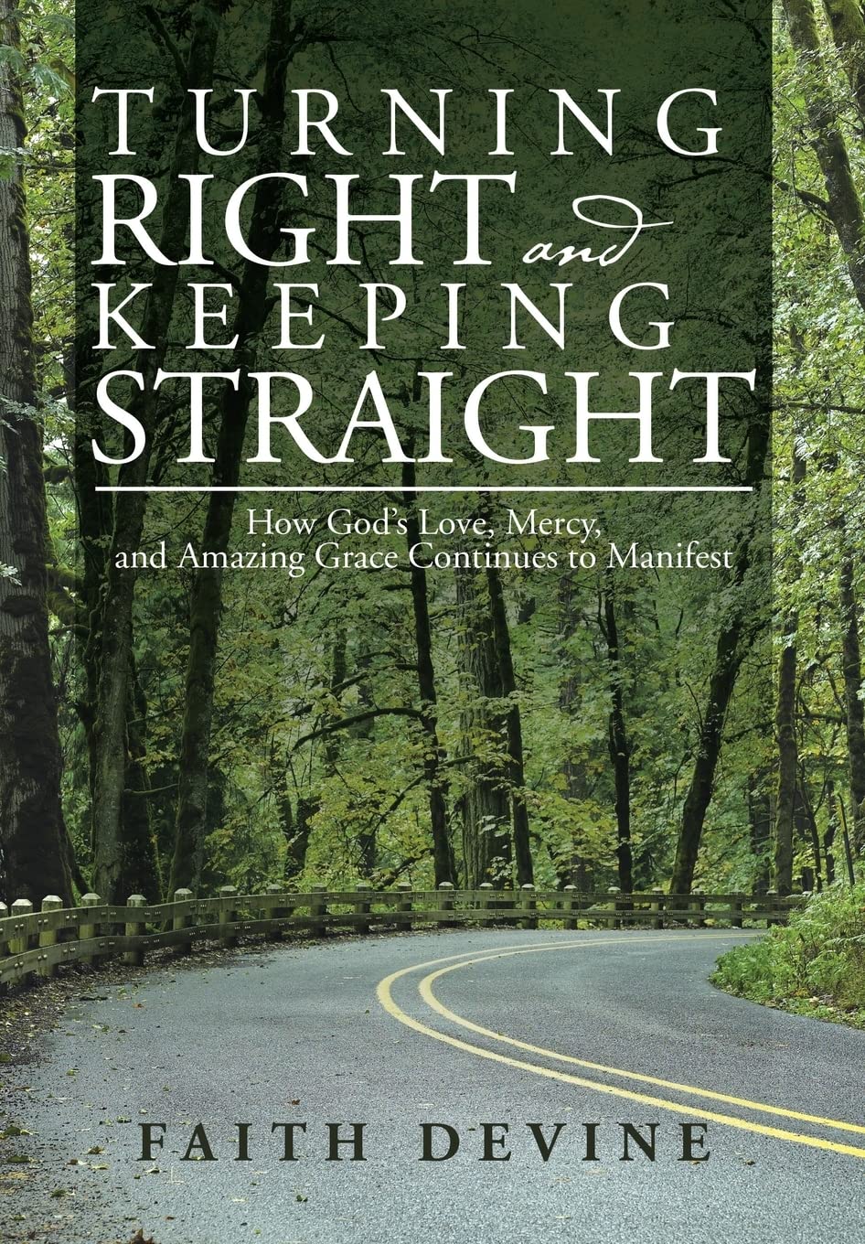 Turning Right and Keeping Straight: How God's Love, Mercy, and Amazing Grace Continues to Manifest