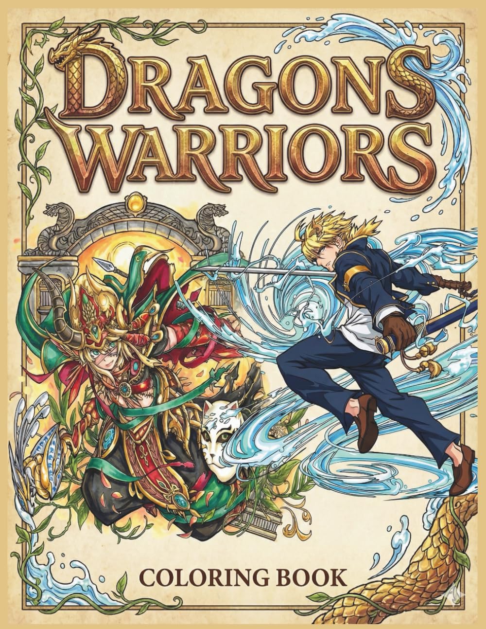 Dragons Warriors: An Anime Fantasy Coloring Book for Adults and Teens Featuring Epic Battles, Mythical Beasts, Powerful Princesses, and Detailed Manga ... and Relaxation (Adult Coloring Collection)