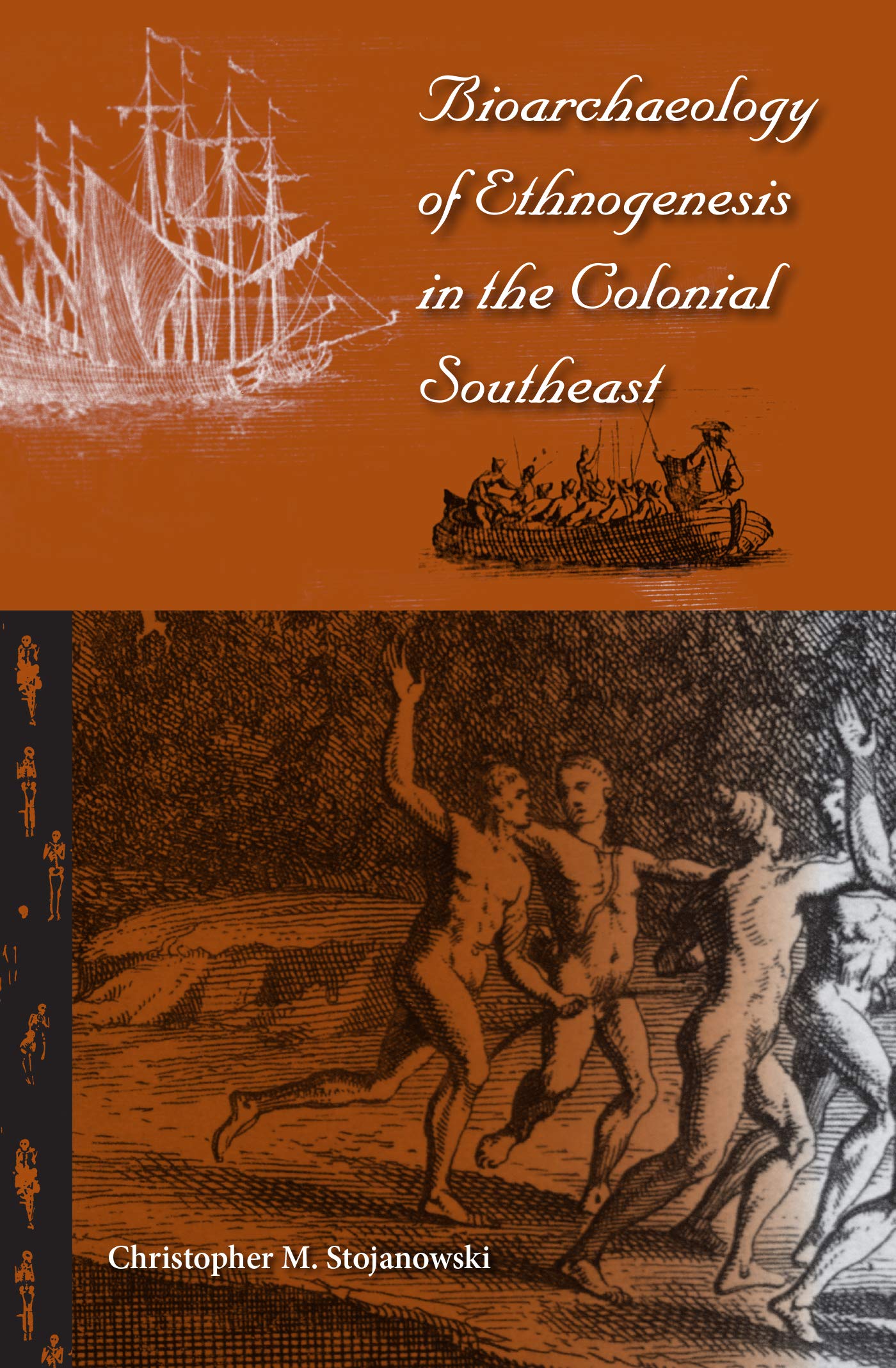 Bioarchaeology of Ethnogenesis in the Colonial Southeast (Florida Museum of Natural History: Ripley P.Bullen Series)