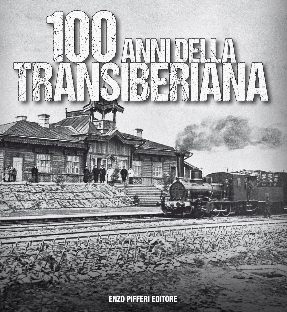 100 Anni Della Transiberiana. Ediz. Illustrata - 4