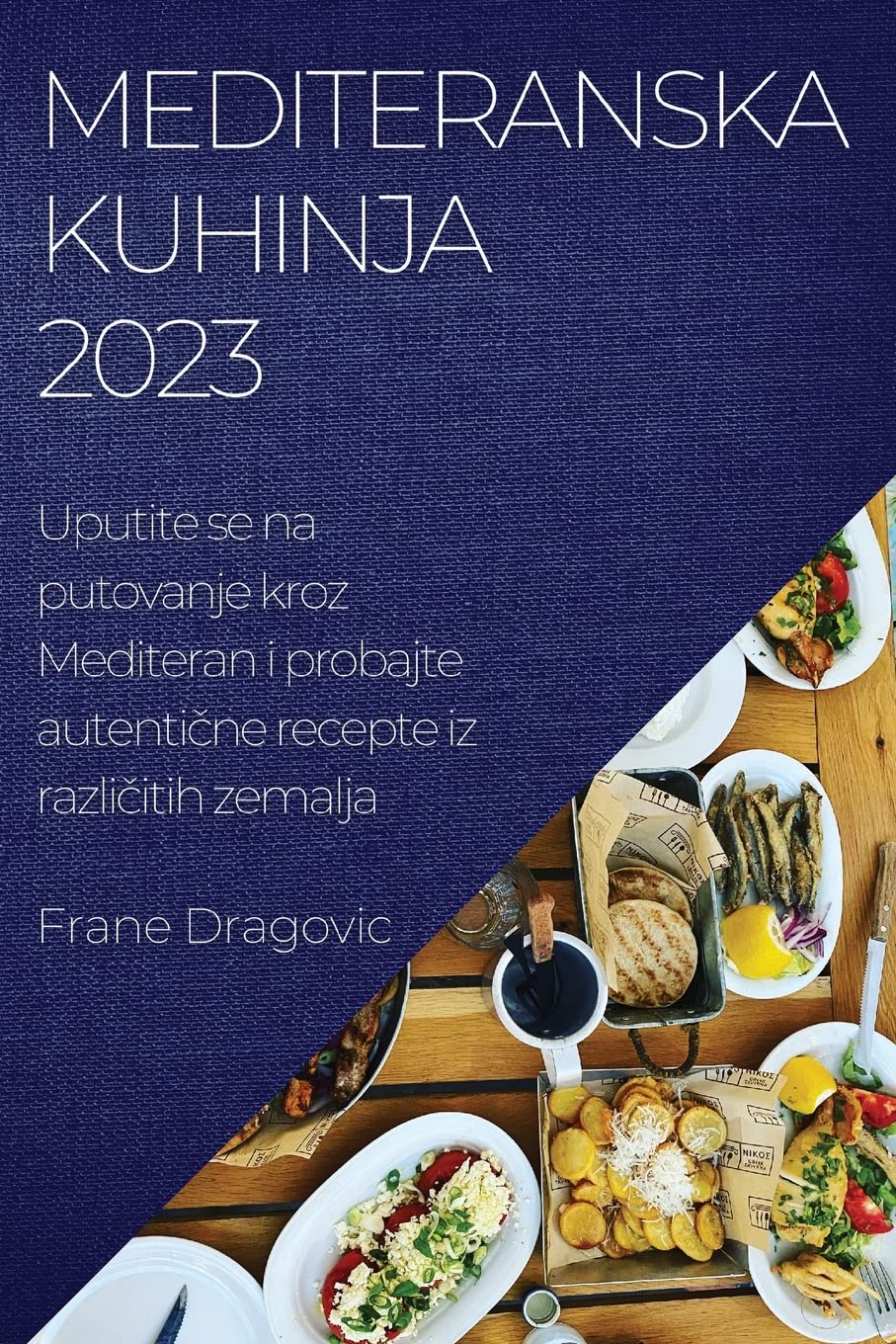 Mediteranska kuhinja 2023: Uputite se na putovanje kroz Mediteran i probajte