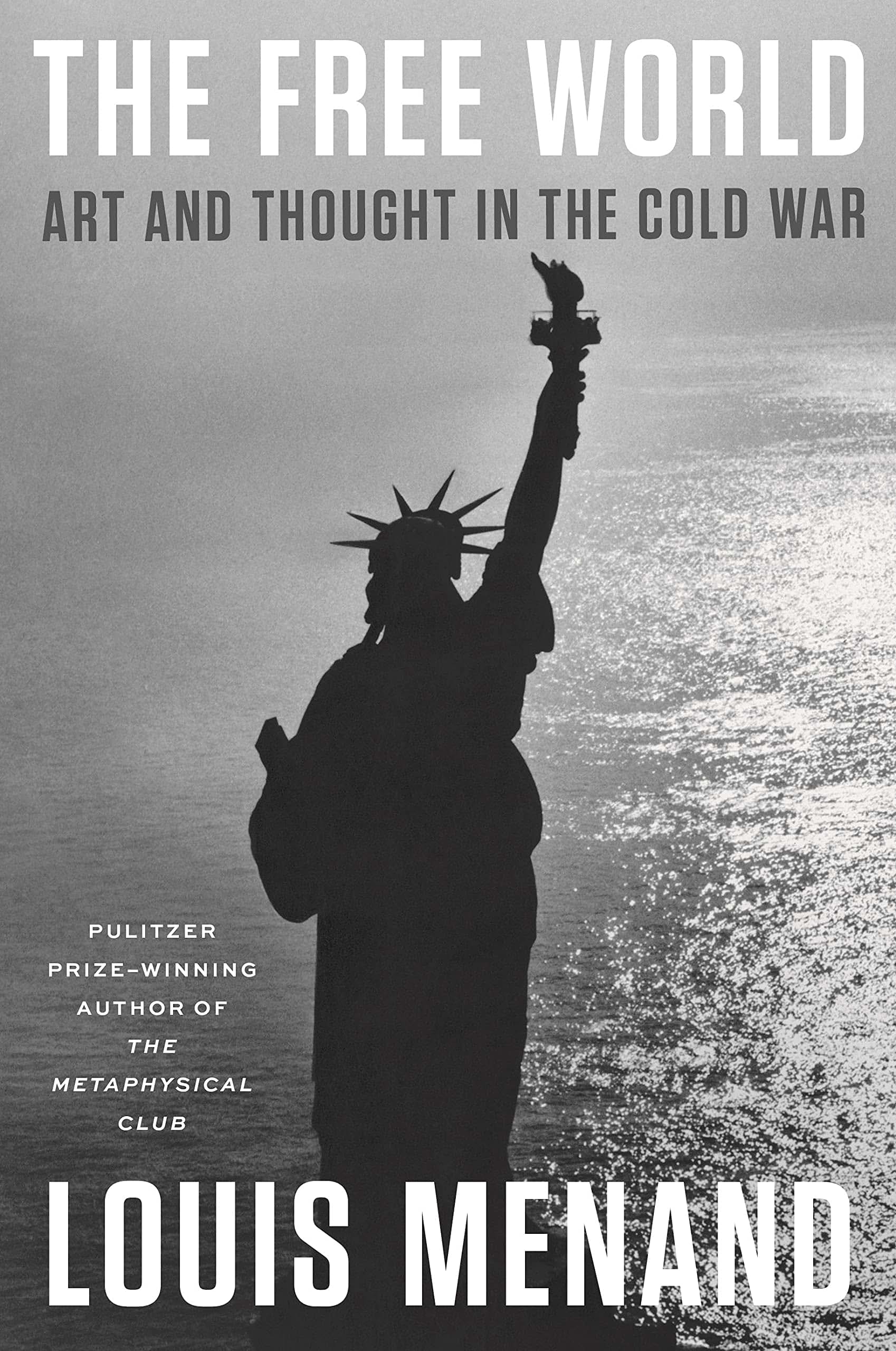 The Free World Art And Thought In The Cold War Menand Louis Amazon Com Books
