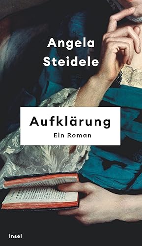 Aufklärung: Ein Roman | Nominiert für den Preis der Leipziger Buchmesse 2023 | 'Angela Steidele bringt die Epoche der Aufklärung zum Leuchten.' Denis Scheck