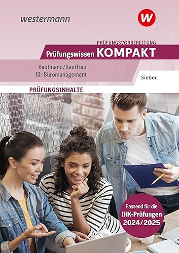 Prüfungsvorbereitung Prüfungswissen KOMPAKT - Kaufmann/Kauffrau für Büromanagement (Prüfungswissen kompakt: Kaufmann/Kauffrau für Büromanagement - ... Abschlussprüfung Teil 1 und Teil 2)
