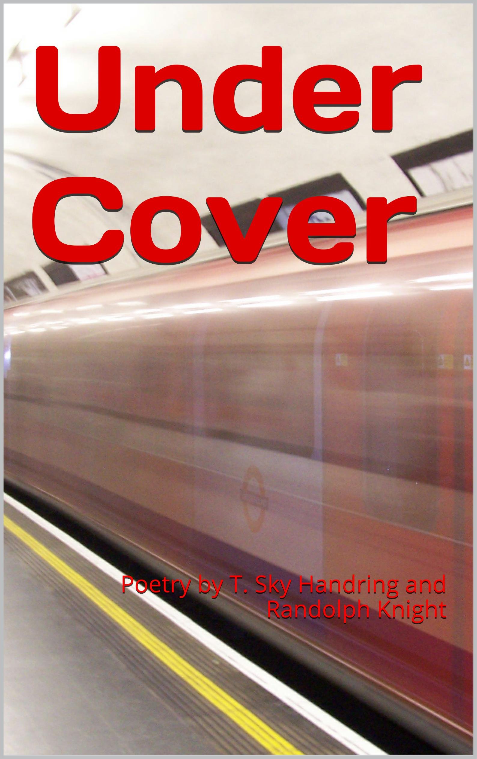 Under Cover: Poetry by T. Sky Handring and Randolph Knight (Poetry by Randolph Knight and T. Sky Handring)