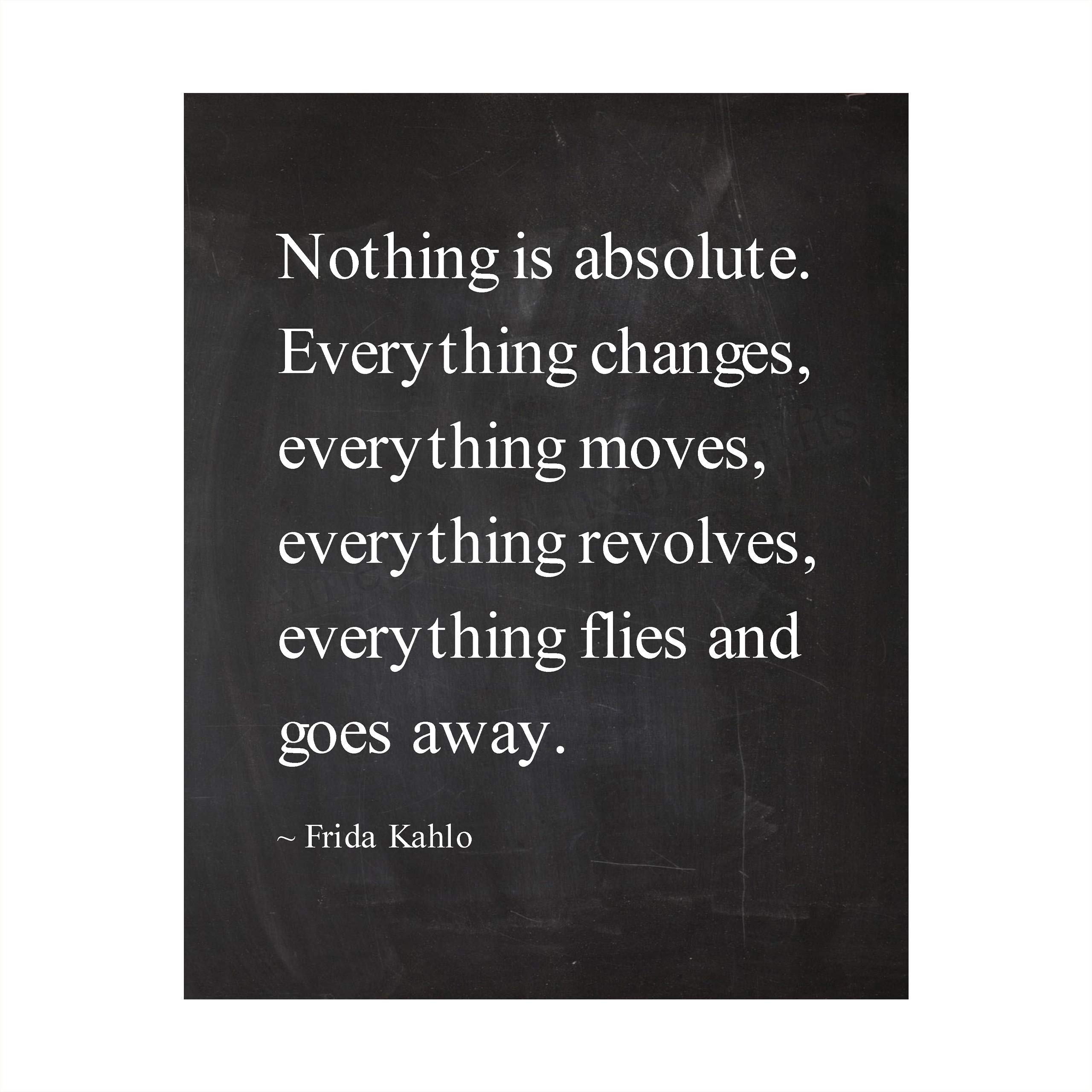 "Nothing Is Absolute" Frida Kahlo Wall Art Print - 8x10" Vintage Motivational Quote Ideal for Home Decor, Office Decor, Studio Decor, School Decor. Great Reminder! Unframed