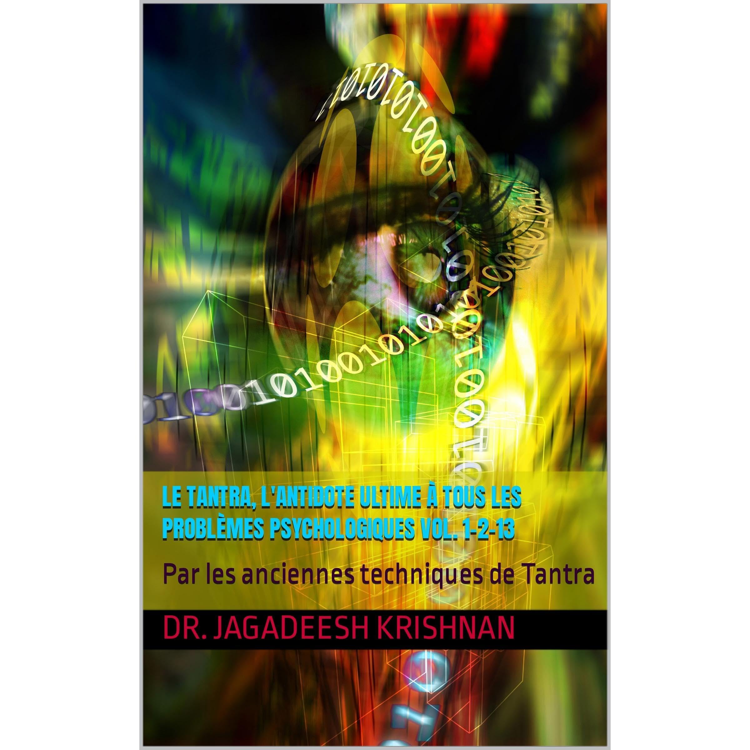 Le Tantra, l'antidote ultime à tous les problèmes psychologiques Vol. 1-2-13
