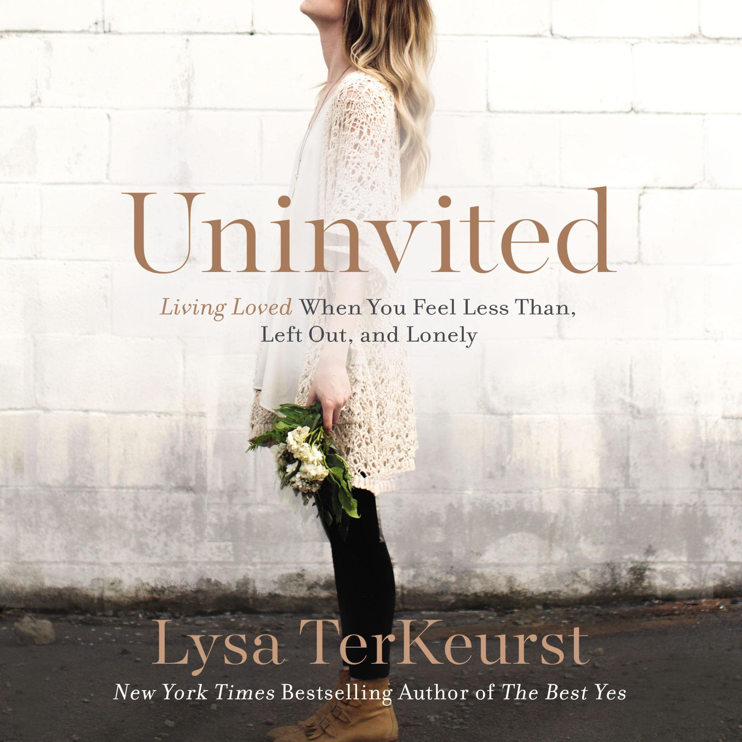 Uninvited: Living Loved When You Feel Less than, Left Out, and Lonely