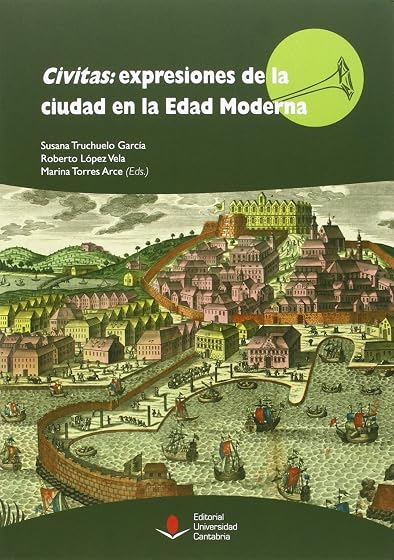 Civitas: expresiones de la ciudad en la Edad Moderna