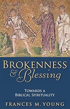 Brokenness and Blessing: Towards a Biblical Spirituality