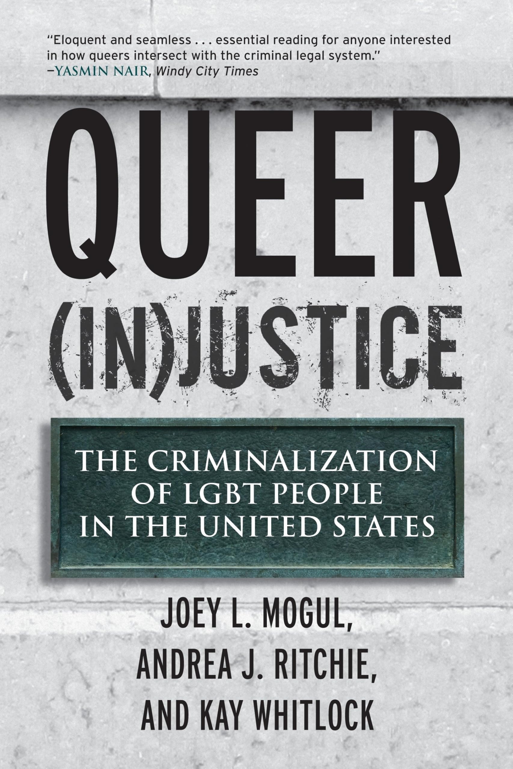 Queer (In)Justice: The Criminalization of LGBT People in the United States (Queer Ideas/Queer Action)