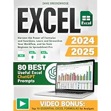 Excel 2024-2025 Harness the Power of Formulas and Functions, Learn and Streamline Your Workflow, and Go from Beginner to Spreadsheet Pro