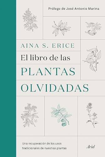 El libro de las plantas olvidadas: Una recuperación de los usos tradicionales de nuestras plantas (Ariel)