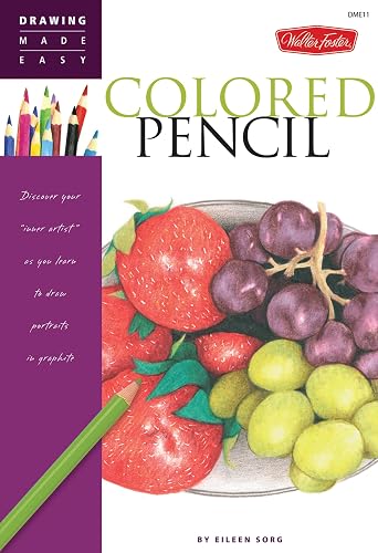 Colored Pencil: Discover your inner artist as you learn to draw a range of popular subjects in colored pencil (Drawing Made Easy)
