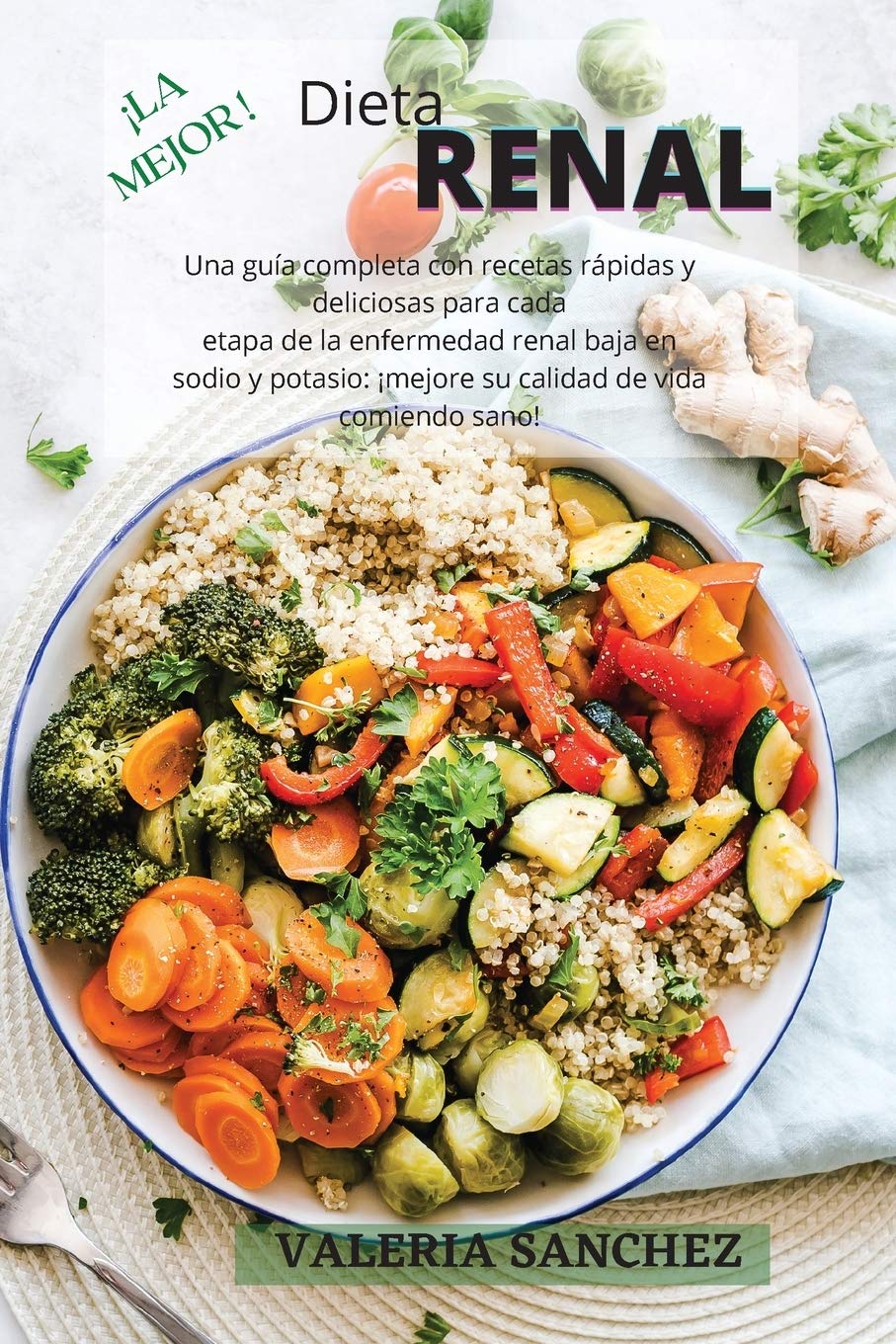 LA MEJOR DIETA RENAL (RENAL DIET SPANISH VERSION): Una guía completa con recetas rápidas y deliciosas para cada etapa de la enfermedad renal baja en ... comiendo sano! (RENAL DIET SPANISH VERSION)