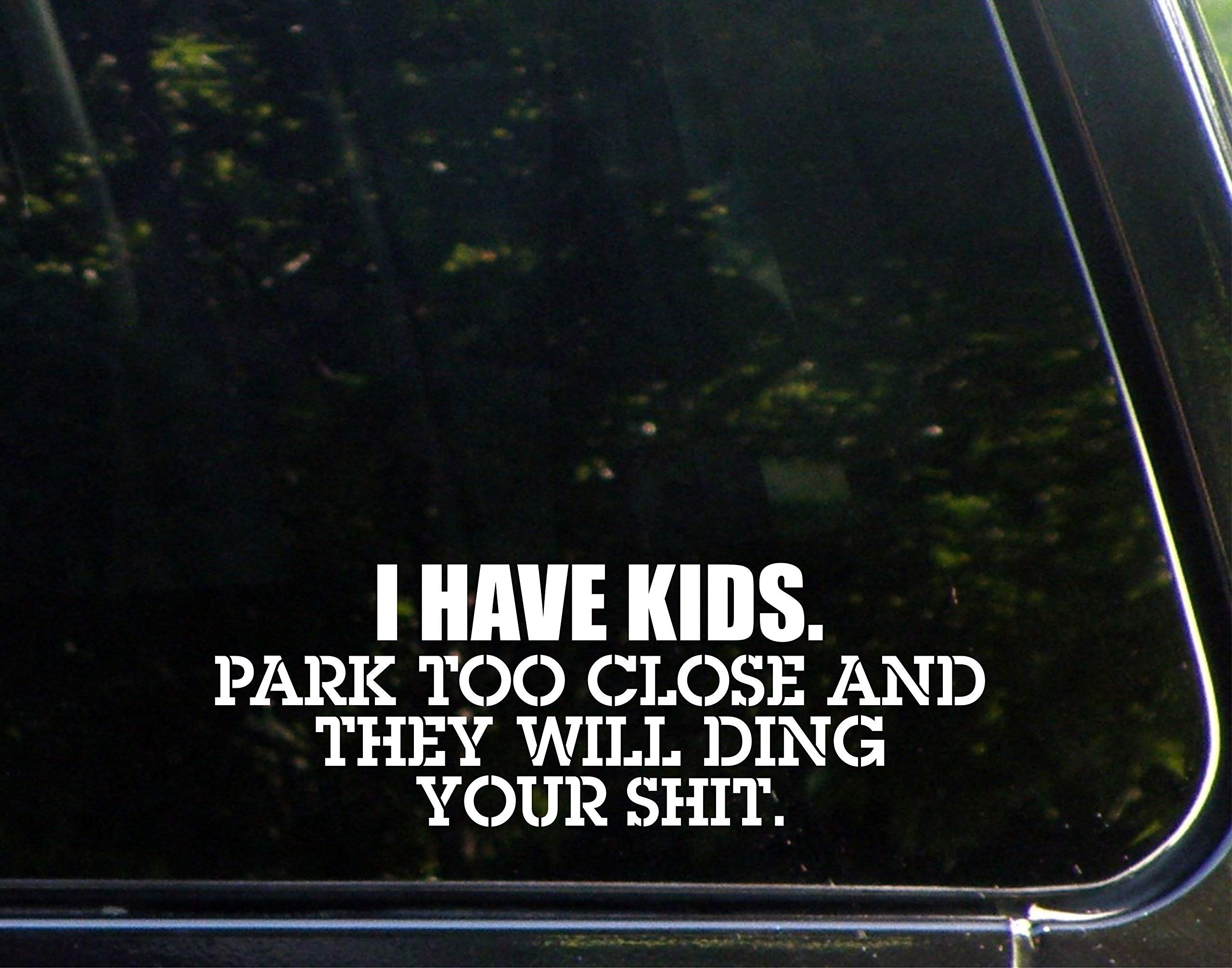 I Have Kids Park Too Close and They Will Ding Your Sh!t- 8-3/4