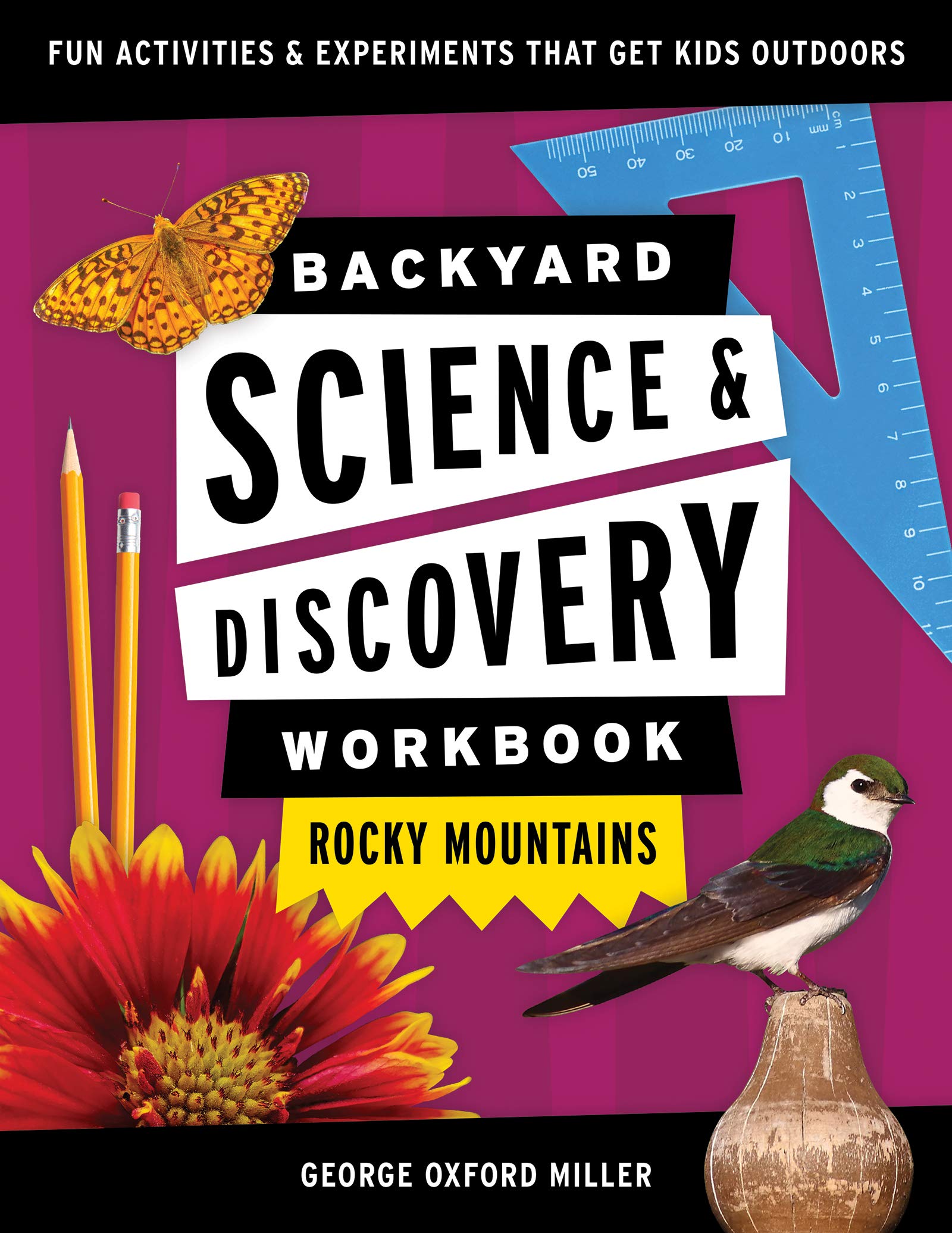 Backyard Science & Discovery Workbook: Rocky Mountains: Fun Activities & Experiments That Get Kids Outdoors (Nature Science Workbooks for Kids)