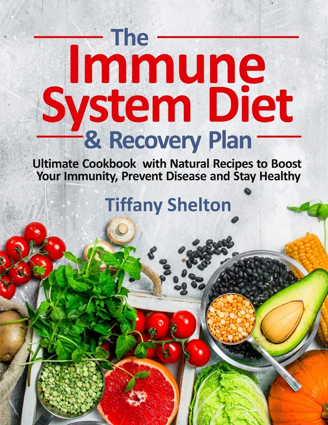 The Immune System Diet and Recovery Plan: Ultimate Cookbook with Natural Recipe
