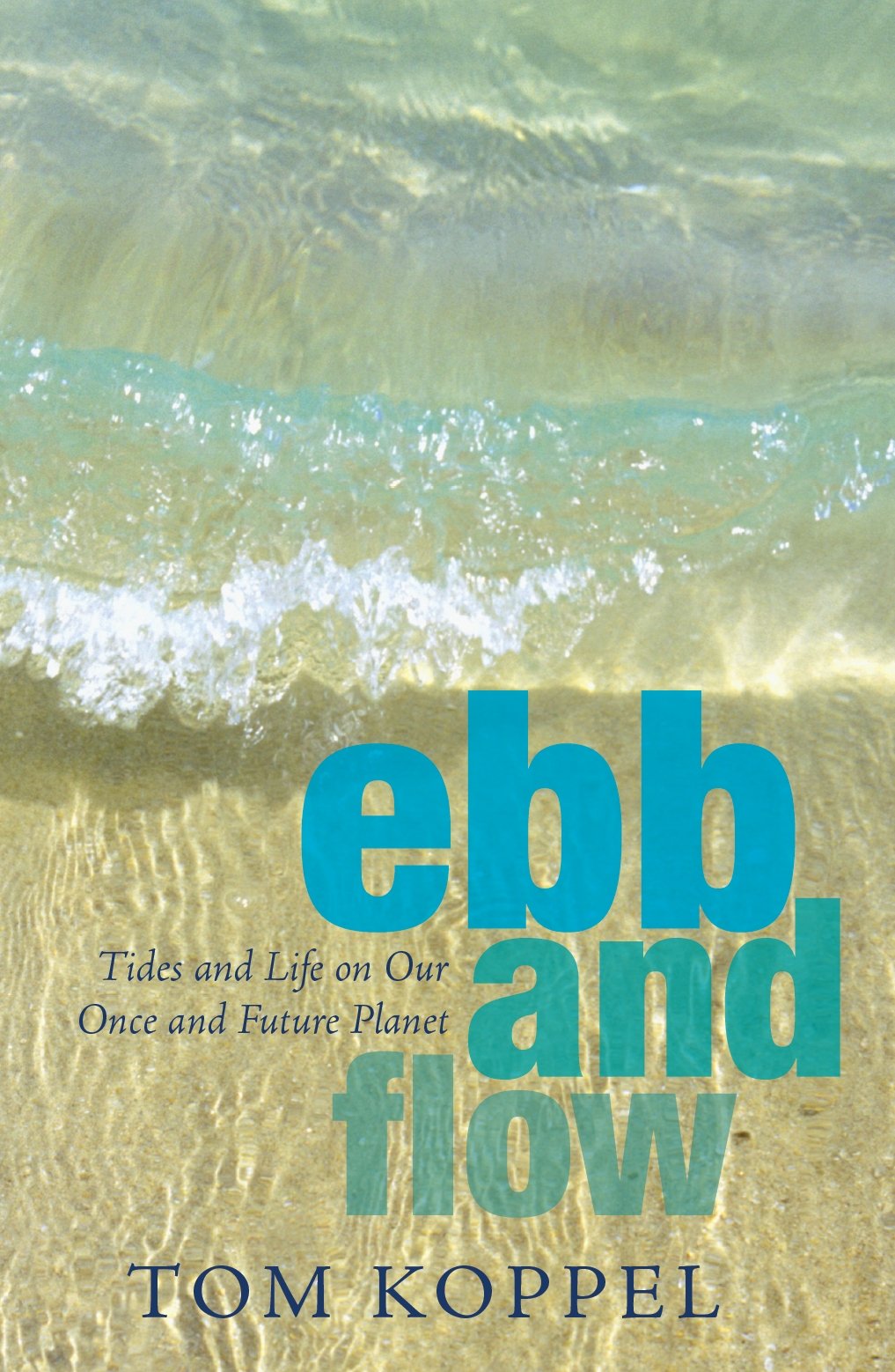 Buy Ebb and Flow: Tides and Life on Our Once and Future Planet — BookShops.in