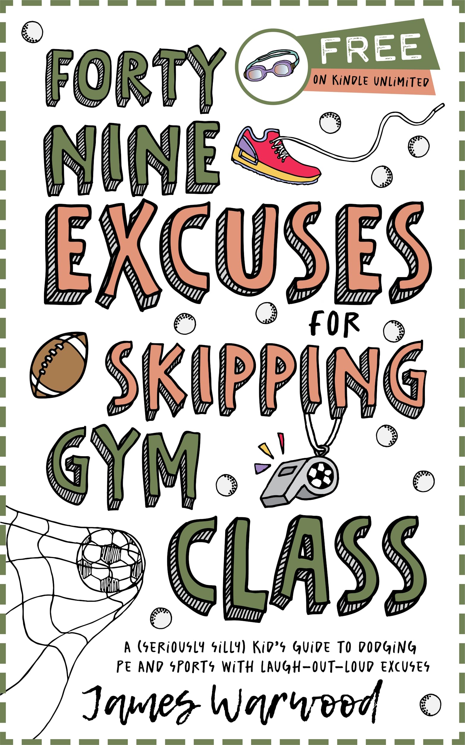 49 Excuses for Skipping Gym Class: A (seriously silly) kid’s guide to dodging PE and sports with laugh-out-loud excuses (The Excuse Encyclopedia Series Book 5)