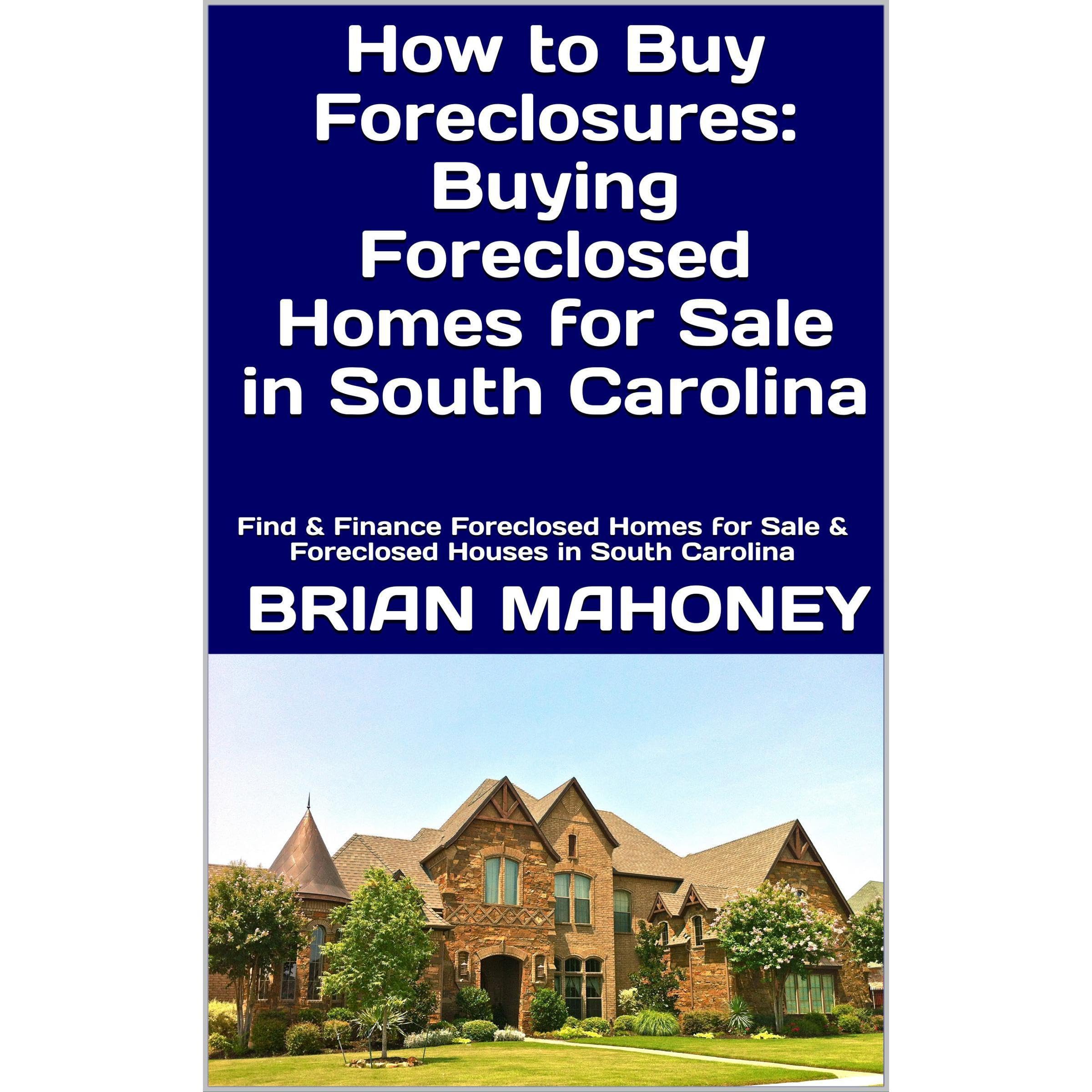 How to Buy Foreclosures: Buying Foreclosed Homes for Sale in South Carolina
