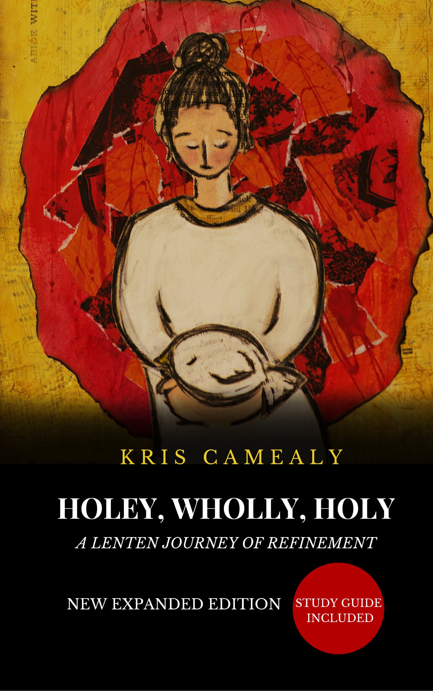 Holey, Wholly, Holy: A Lenten Journey Of Refinement (Expanded Edition)