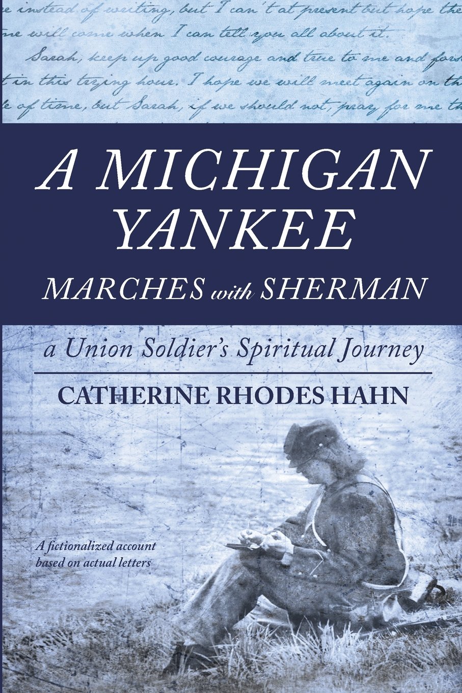 A Michigan Yankee Marches with Sherman: A Union Soldier's Spiritual Journey