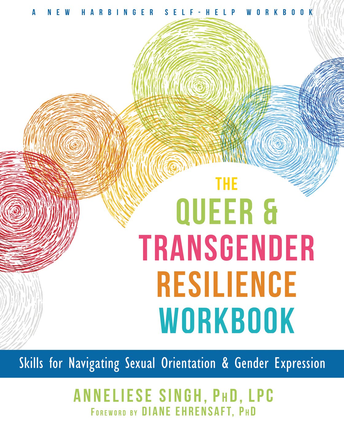 The Queer and Transgender Resilience Workbook by Anneliese Si... - 9781626259461