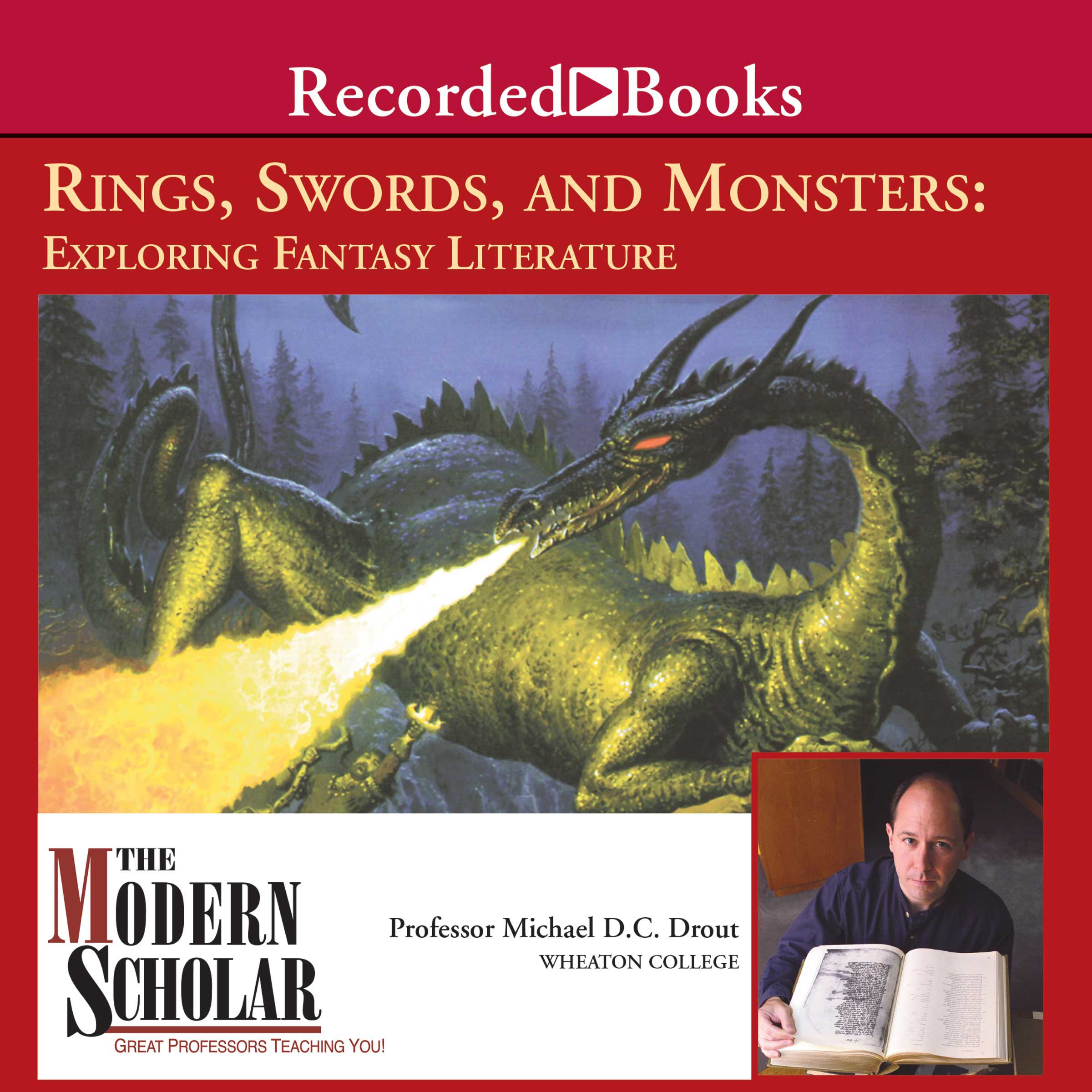 The Modern Scholar: Rings, Swords, and Monsters: Exploring Fantasy Literature
