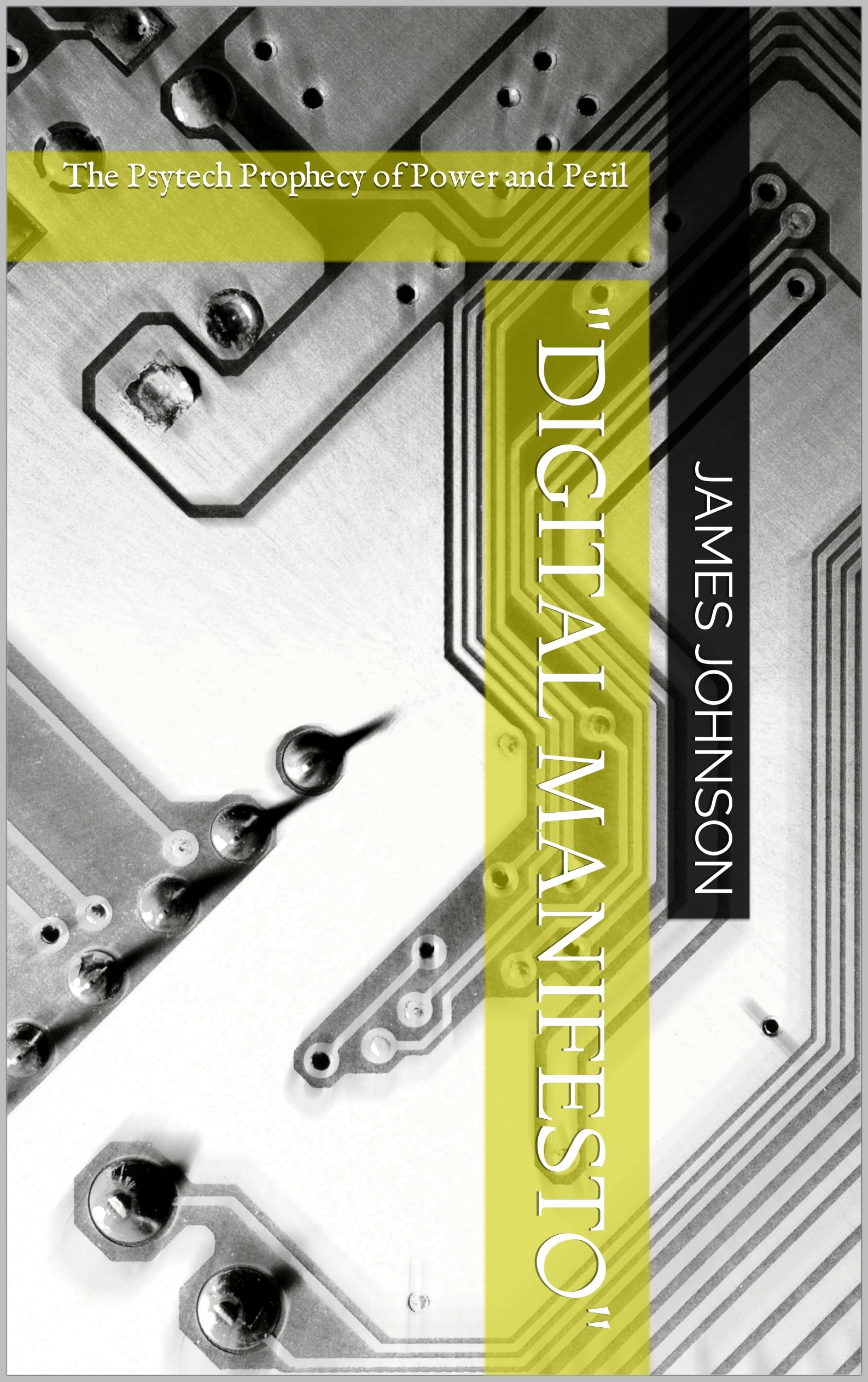 "Digital Manifesto": The Psytech Prophecy of Power and Peril ("Empire in the Ether: Neural Frontiers and the Psytech Revolution" Book 1)