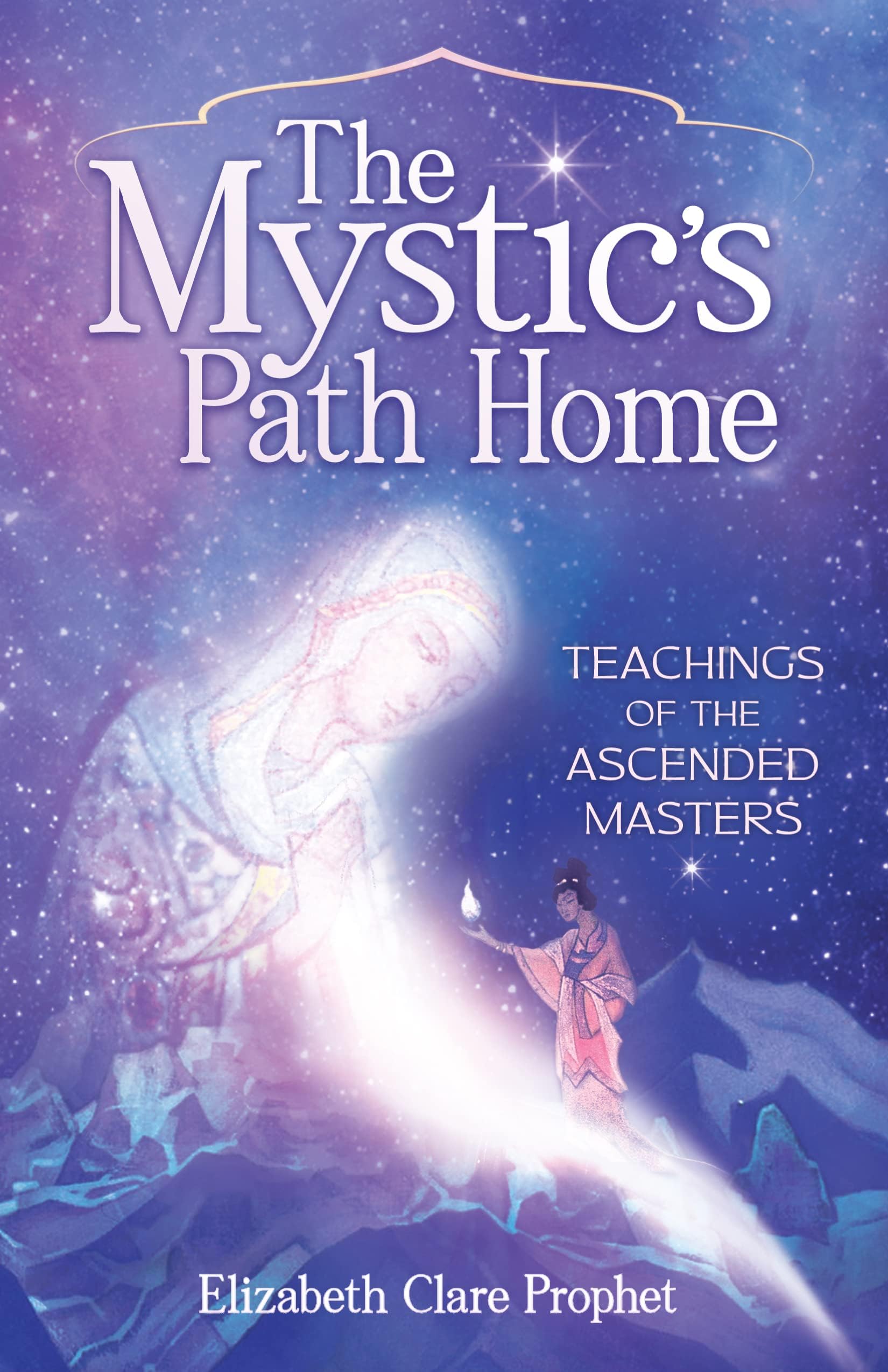 Mystic's Path Home, The : Teachings of the Ascended Masters