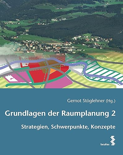 Grundlagen der Raumplanung 2: Strategien, Themen, Konzepte: Strategien, Schwerpunkte, Konzepte