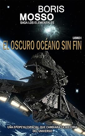 Los Elementales - EL OSCURO OCÉANO SIN FIN: Una epopeya espacial que cambiará la historia del Universo Tienda Kindle,eBooks Kindle,Ciencia ficción, fantasía y terror