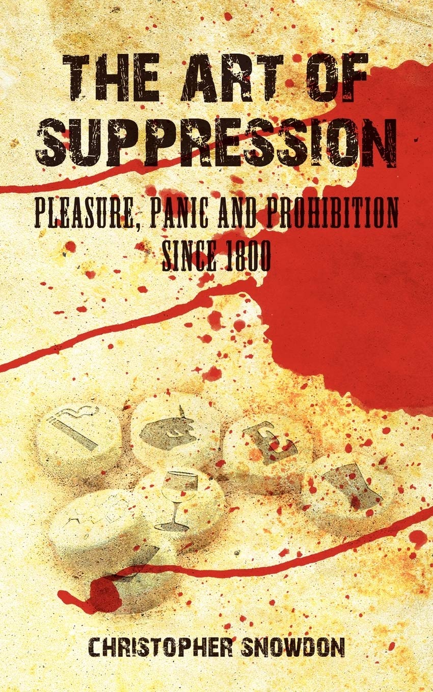 The Art of Suppression: Pleasure, Panic and Prohibition Since 18