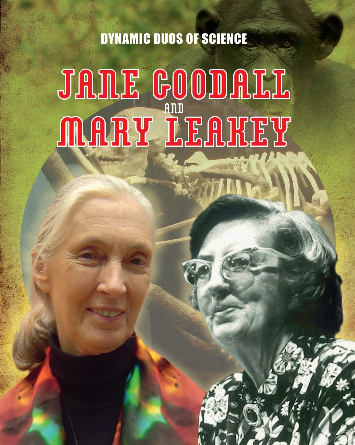 Dynamic Duos of Science: Jane Goodall and Mary Leaky: Older Readers (8-12)