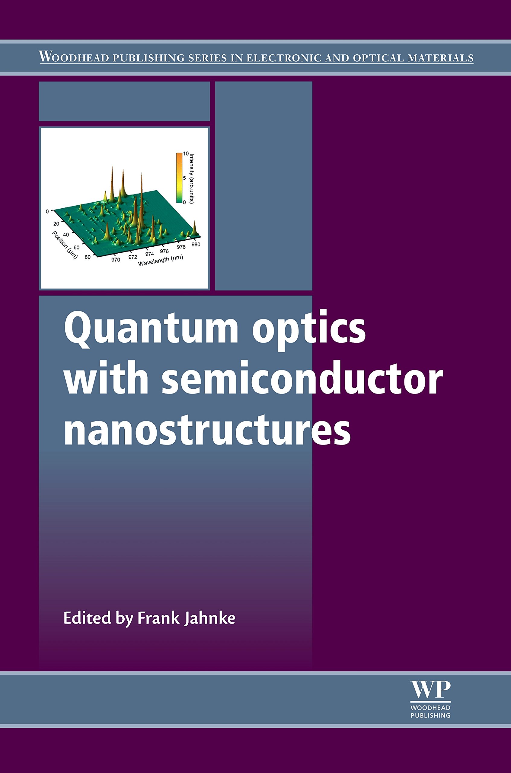 Quantum Optics with Semiconductor Nanostructures (Woodhead Publishing Series in Electronic and Optical Materials Book 28)