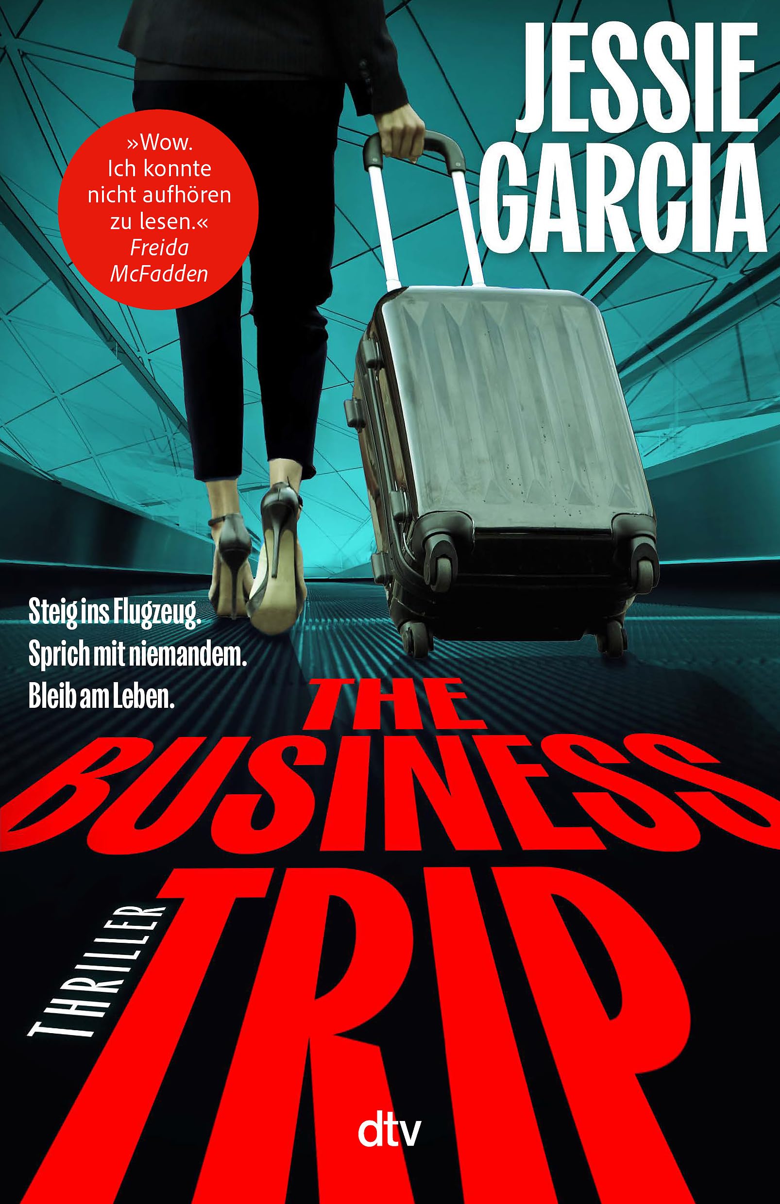 The Business Trip: »Ein rasanter psychologischer Thriller!« – Julie Clark, Spiegel-Bestsellerautorin von ›Der Tausch‹