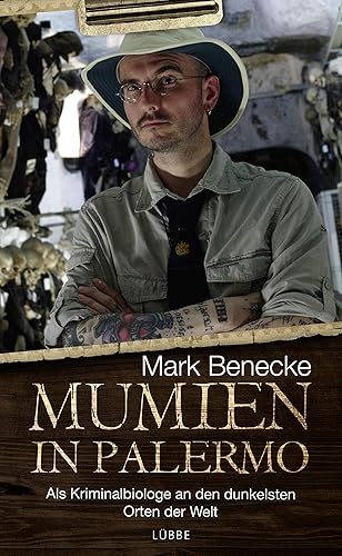 Mumien in Palermo: Als Kriminalbiologe an den dunkelsten Orten der Welt