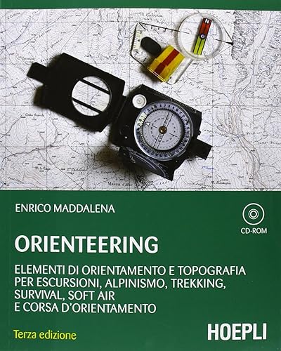Orienteering. Elementi di orientamento e topografia per escursioni, alpinismo, trekking, survival, soft air e corsa d'orientamento. Con CD-ROM