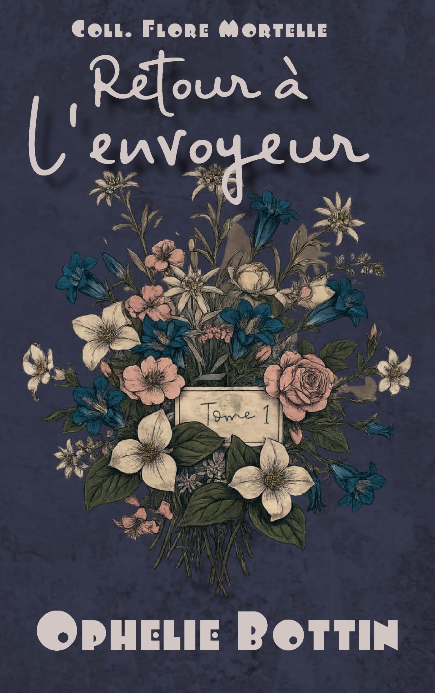 Retour à l'Envoyeur: Flore Mortelle Tome 1