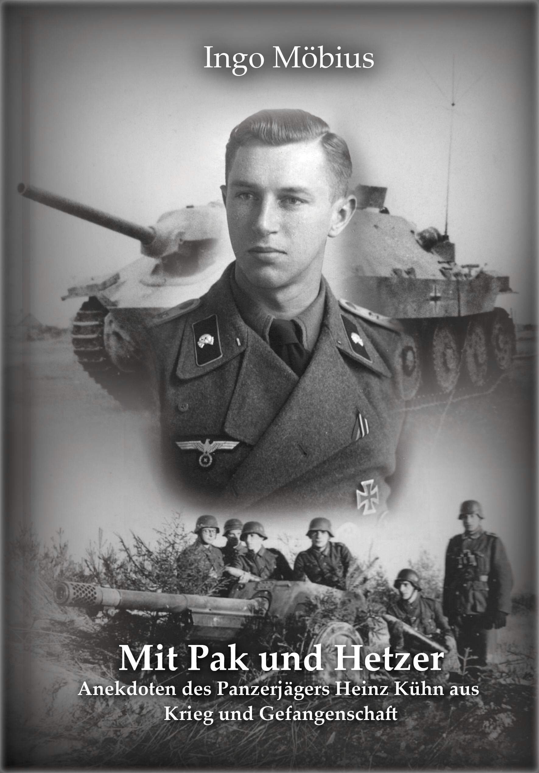 Mit Pak Und Hetzer: Anekdoten Des Panzerjägers Heinz Kühn Aus Krieg Und Gefangenschaft 
