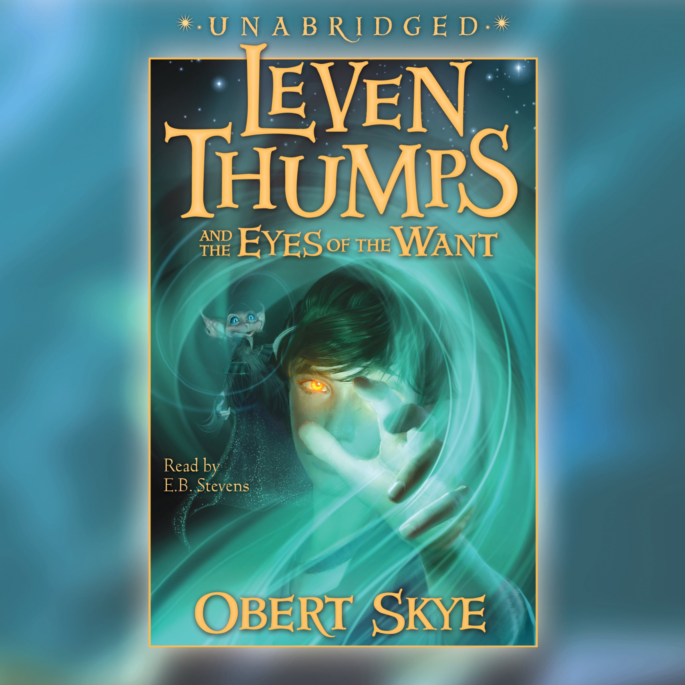 Leven Thumps and the Eyes of the Want: Leven Thumps, #3