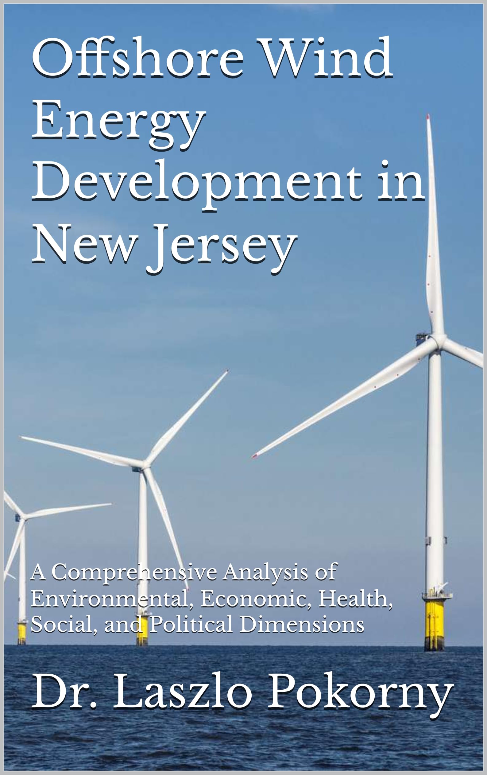 Offshore Wind Energy Development in New Jersey: A Comprehensive Analysis of Environmental, Economic, Health, Social, and Political Dimensions