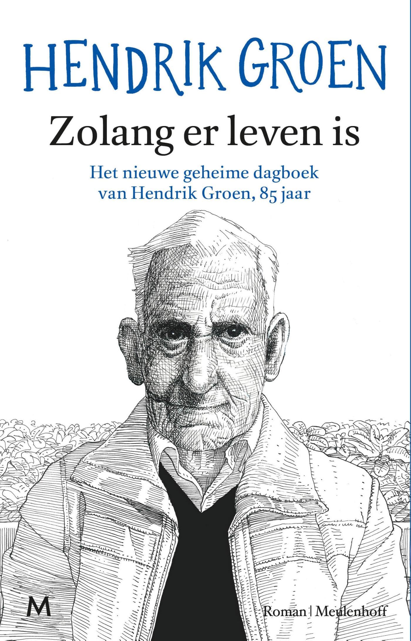 Zolang er leven is: het nieuwe geheime dagboek van Hendrik Groen, 85 jaar : roman