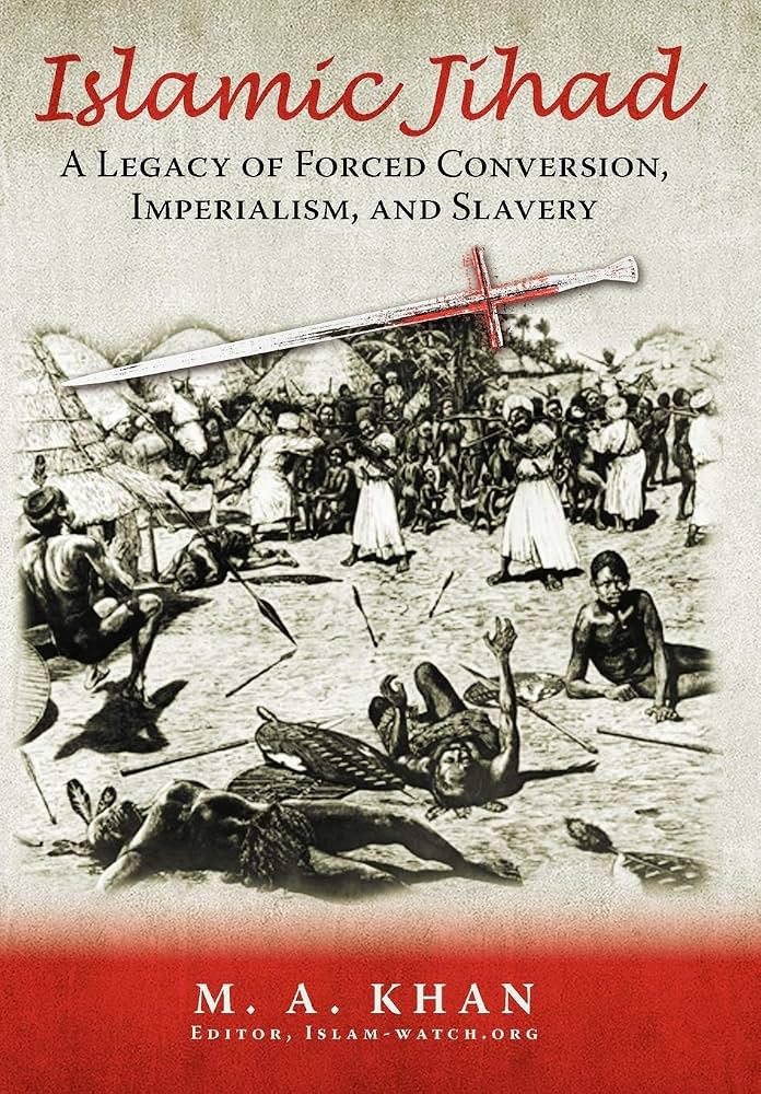 Islamic Jihad: A Legacy of Forced Conversion, Imperialism, and