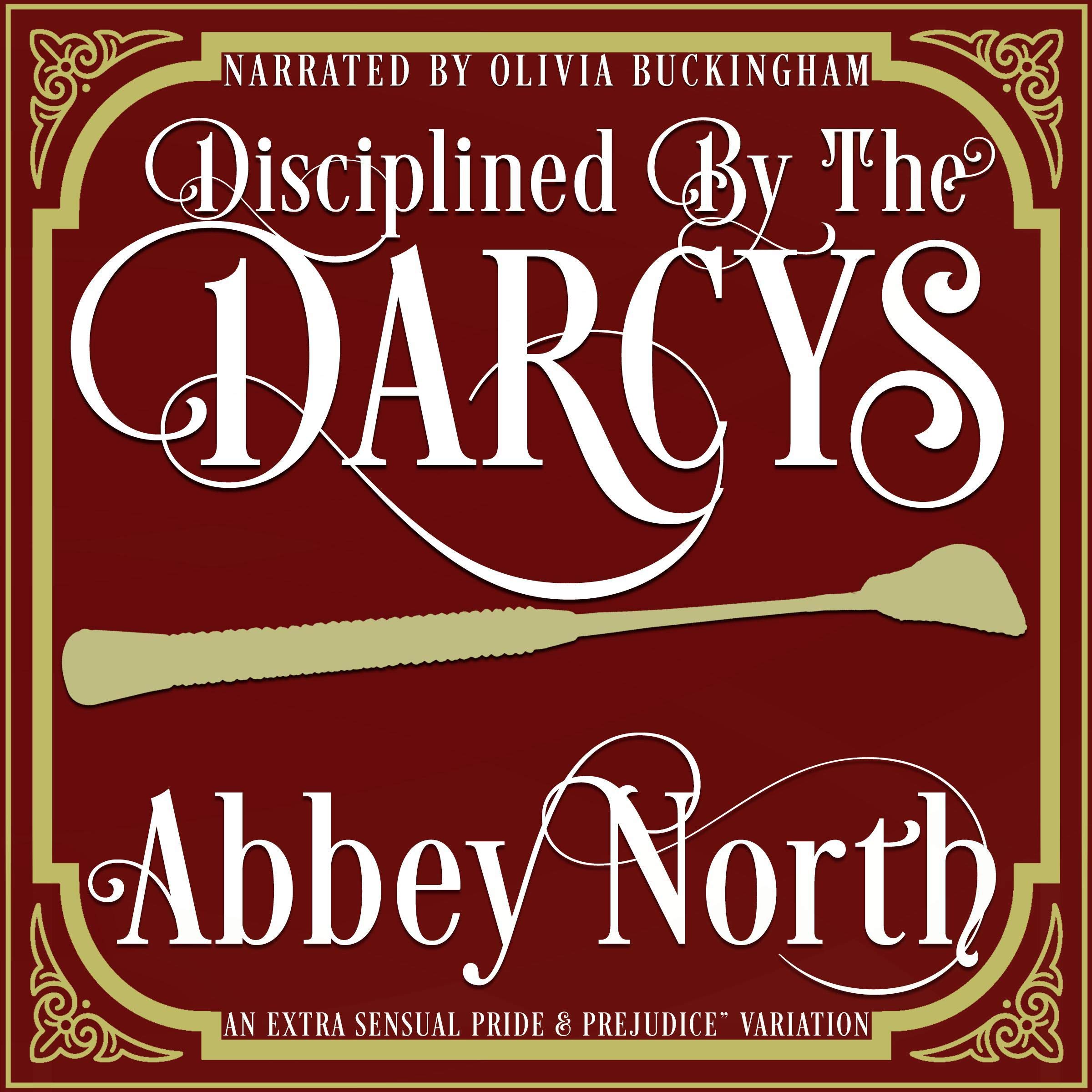 Disciplined by the Darcys: A "Pride & Prejudice" Variation