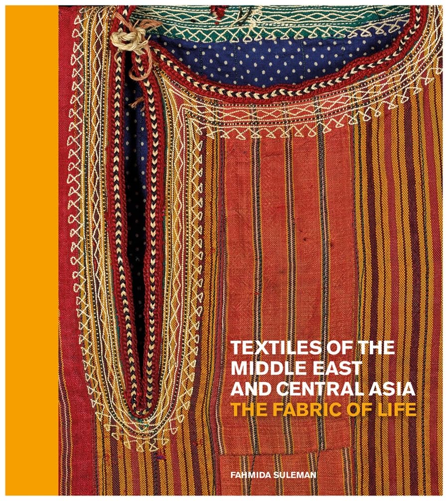 Textiles of the Middle East and Central Asia: The Fabric of Life (British Museum)