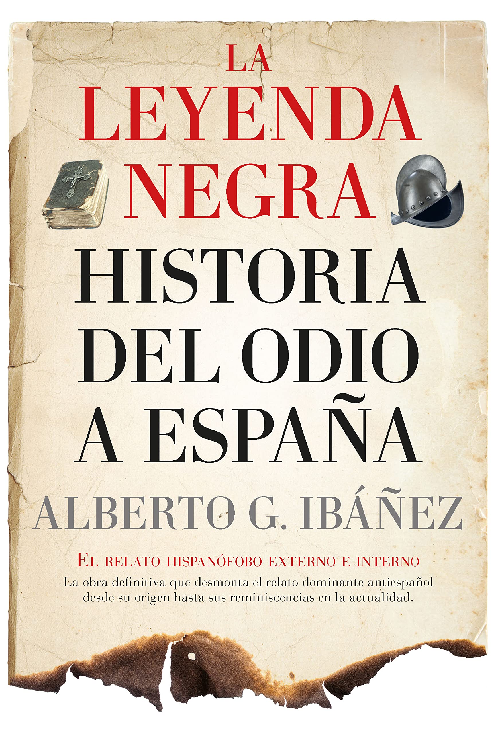 La leyenda negra: Historia del odio a España: El relato hispanófobo externo e interno